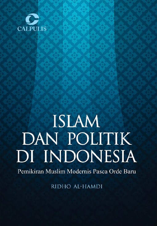 Islam Dan Politik Di Indonesia; Pemikiran Muslim Modernis Pasca Orde Baru